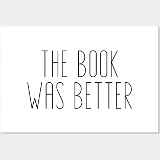 The Book Was Better - Life Quotes Posters and Art